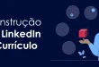 LinkedIn e Construção de Currículo