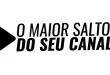 Baixar Grátis – O Maior Salto do seu Canal