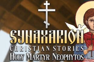Synaxarion Christian Stories Holy Martyr Neophytos-Torrent-Download